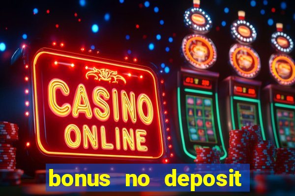 bonus no deposit casino 2024