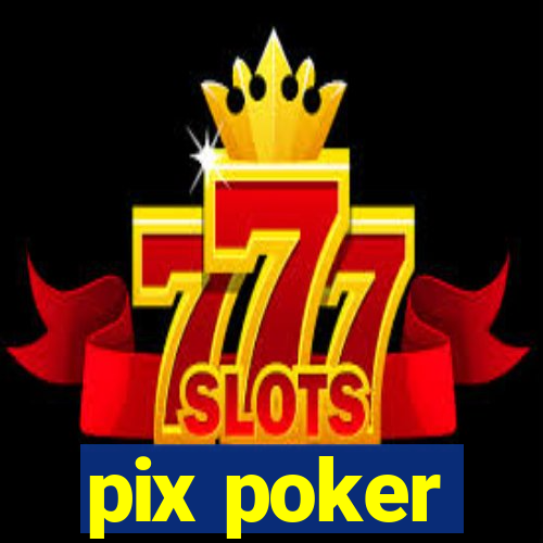 pix poker