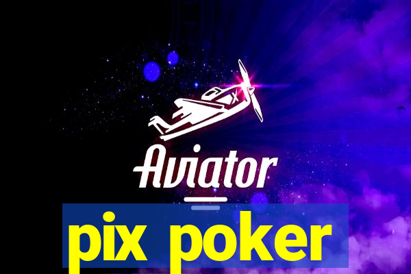 pix poker