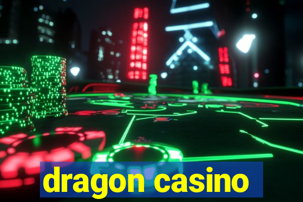 dragon casino