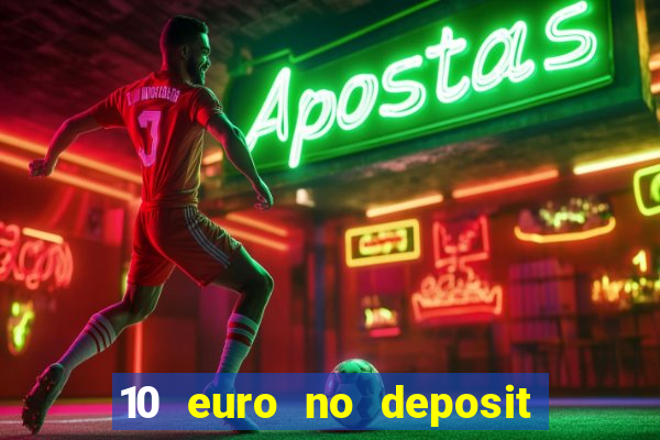 10 euro no deposit bonus casino