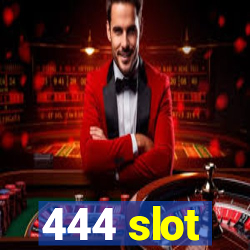 444 slot