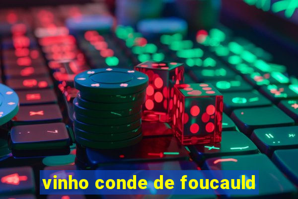 vinho conde de foucauld