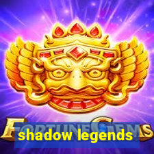 shadow legends