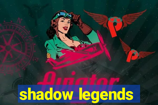 shadow legends