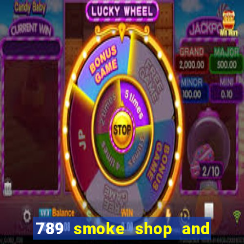 789 smoke shop and casino review