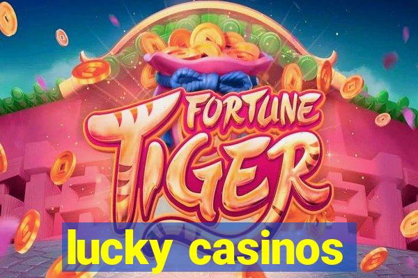 lucky casinos