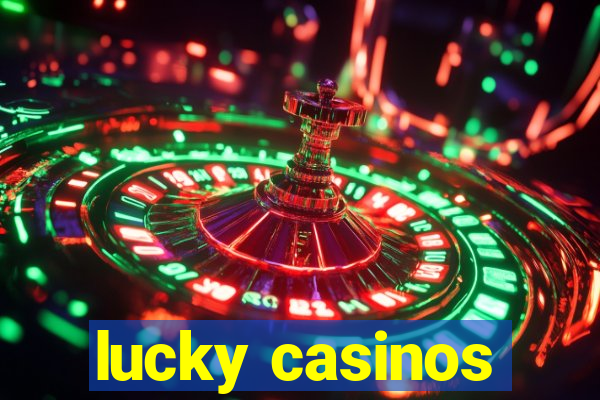 lucky casinos