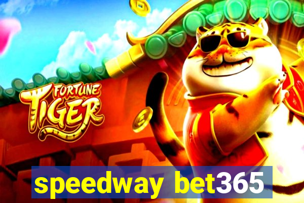 speedway bet365