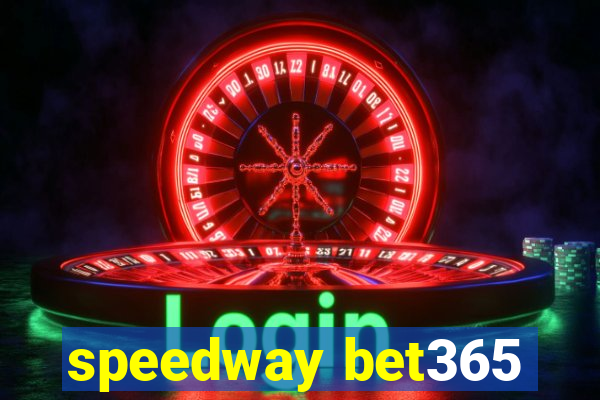 speedway bet365