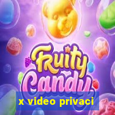 x video privaci