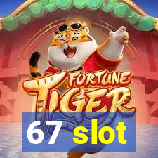 67 slot