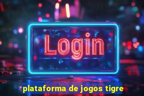 plataforma de jogos tigre