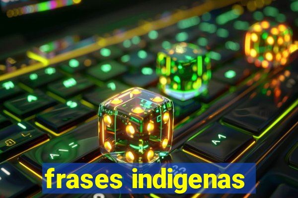 frases indigenas