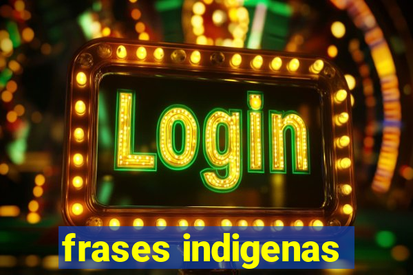 frases indigenas