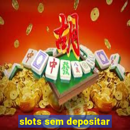 slots sem depositar