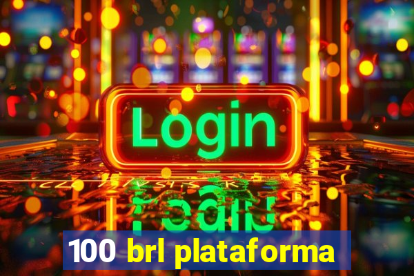 100 brl plataforma