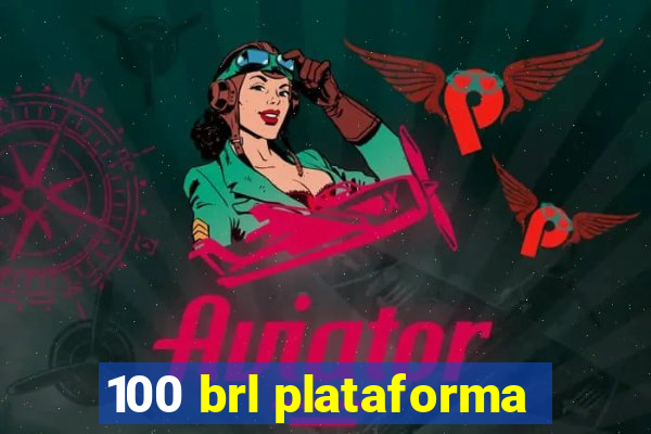 100 brl plataforma