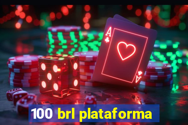 100 brl plataforma