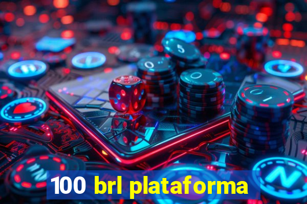 100 brl plataforma