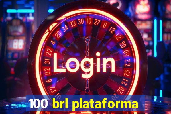 100 brl plataforma