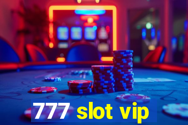 777 slot vip