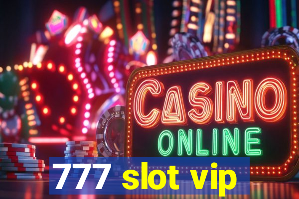 777 slot vip