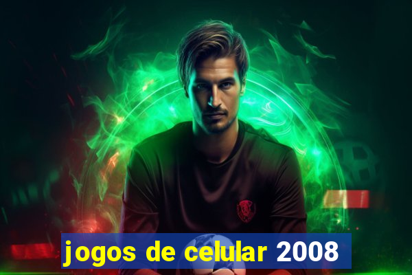 jogos de celular 2008