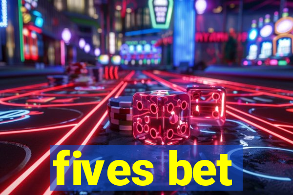 fives bet