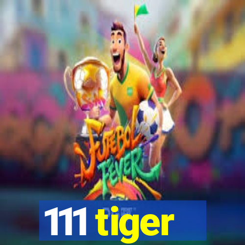 111 tiger