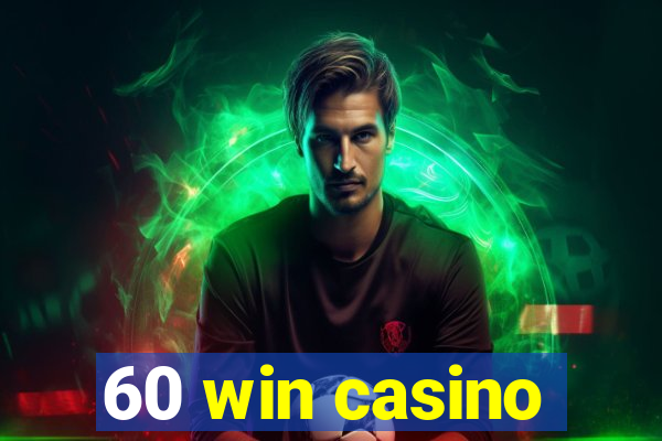 60 win casino