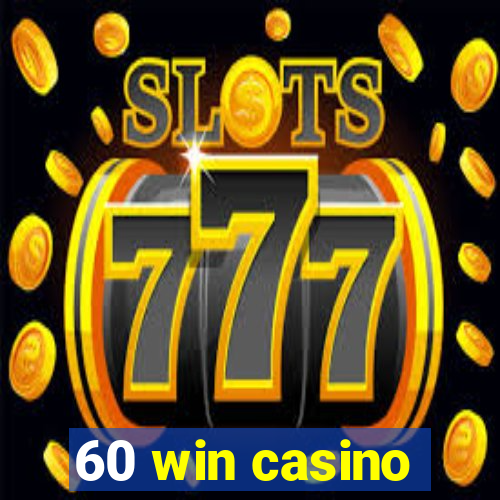 60 win casino