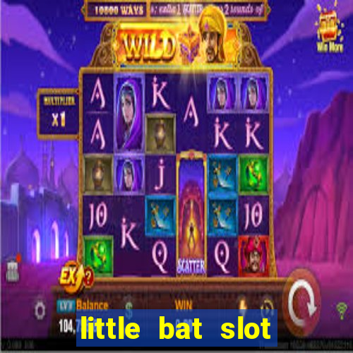 little bat slot paga mesmo