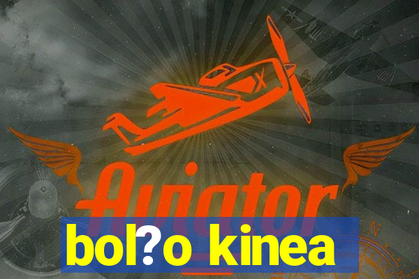 bol?o kinea