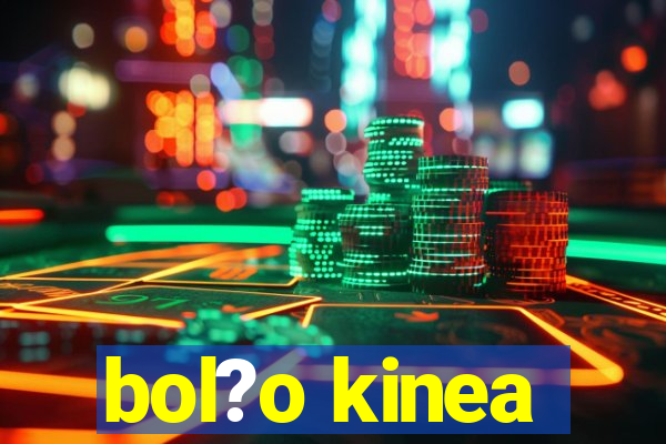 bol?o kinea