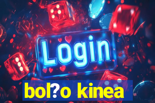 bol?o kinea