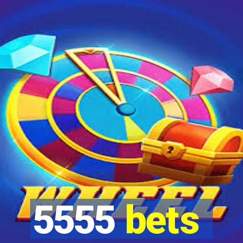 5555 bets