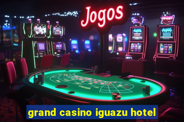 grand casino iguazu hotel