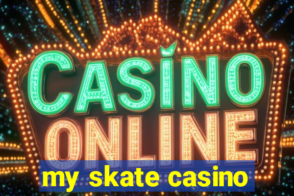 my skate casino