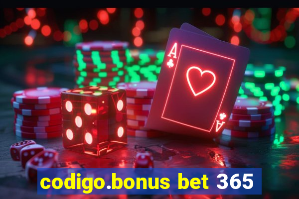 codigo.bonus bet 365