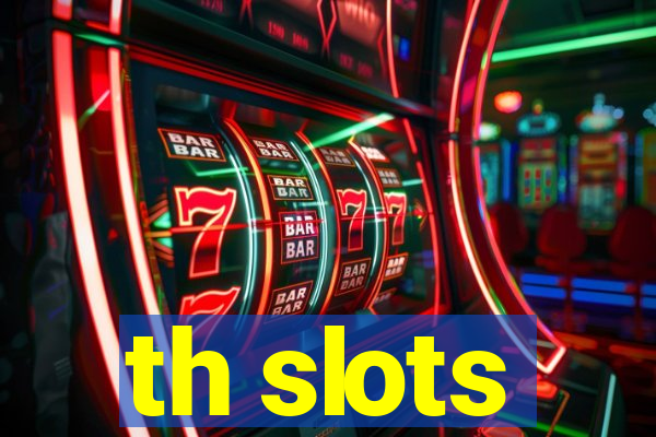 th slots