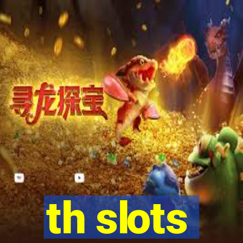 th slots