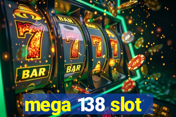 mega 138 slot