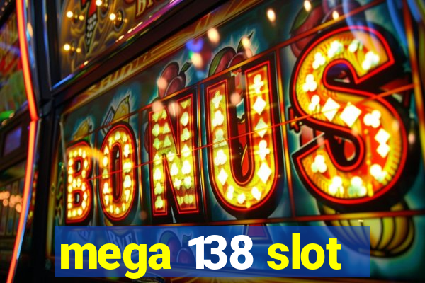 mega 138 slot