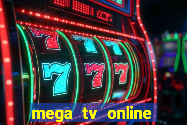 mega tv online gratis futebol ao vivo