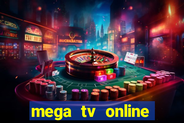 mega tv online gratis futebol ao vivo