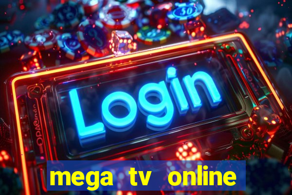 mega tv online gratis futebol ao vivo