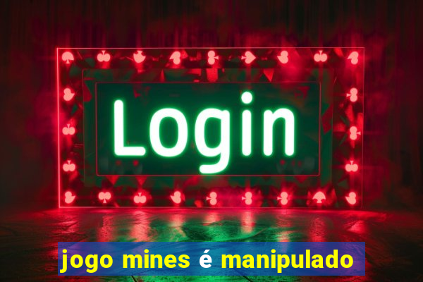 jogo mines é manipulado