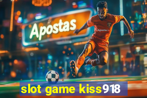 slot game kiss918