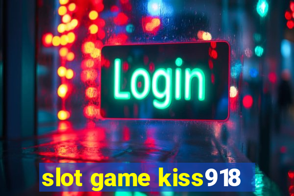 slot game kiss918